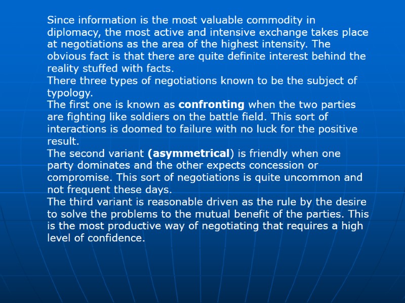 Since information is the most valuable commodity in diplomacy, the most active and intensive Since information is the most valuable commodity in diplomacy, the most active and intensive